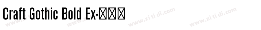 Craft Gothic Bold Ex字体转换 Craft Gothic Bold Ex字体转换